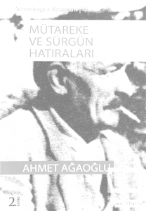 Ağaoğlu Ahmet’in mütareke ve sürgün hatıraları