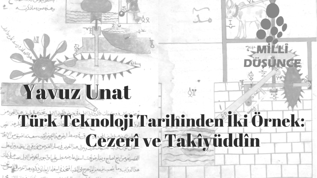 Türk Teknoloji Tarihinden İki Örnek: Cezerî ve Takîyüddîn