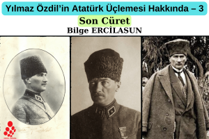 Yılmaz Özdil’in Atatürk Üçlemesi Hakkında: Son Cüret