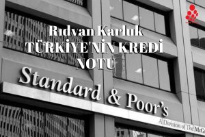 Standard & Poor’s Türkiye’nin kredi notunu kırdı