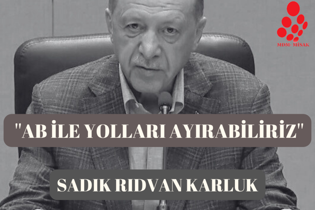 Cumhurbaşkanı Erdoğan: ”AB ile yolları ayırabiliriz”