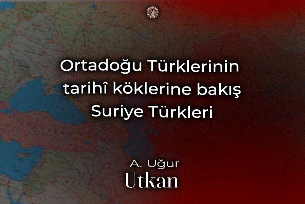 Ortadoğu Türklerinin tarihî köklerine bakış