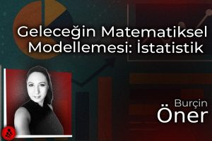 Geleceğin matematiksel modellemesi: İstatistik