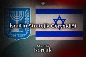 İsrail’in Stratejik Gerçekliği: Yayılmacı Politika, Hukuksuzluk ve Emelleri İçin Filistin’in Kullanılması