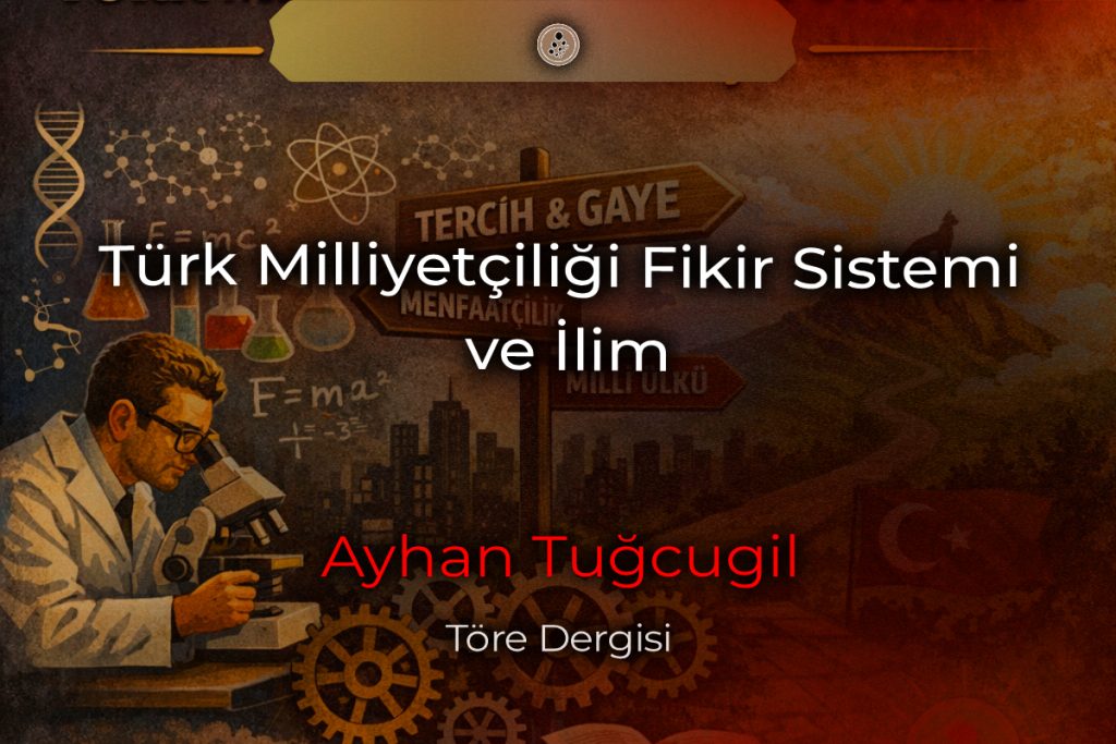 Türk Milliyetçiliği Fikir Sistemi ve İlim