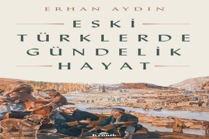 Eski Türk Yazıtlarında Türklerin Günlük Hayatı