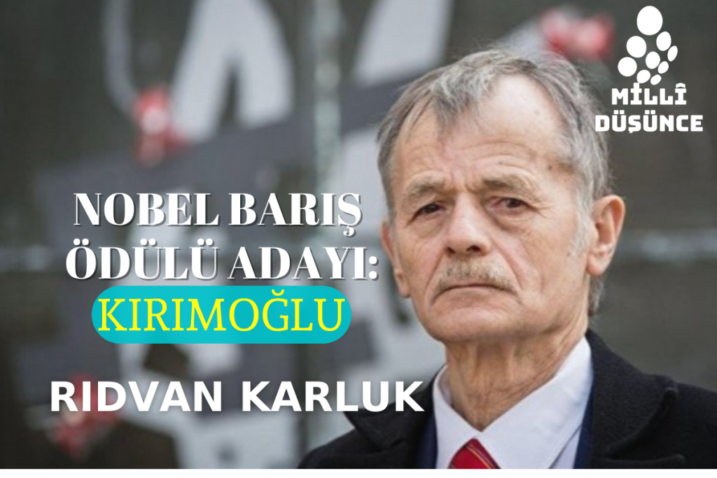 Kırım Türklerinin Lideri Kırımoğlu Nobel Barış Ödülü’ne aday