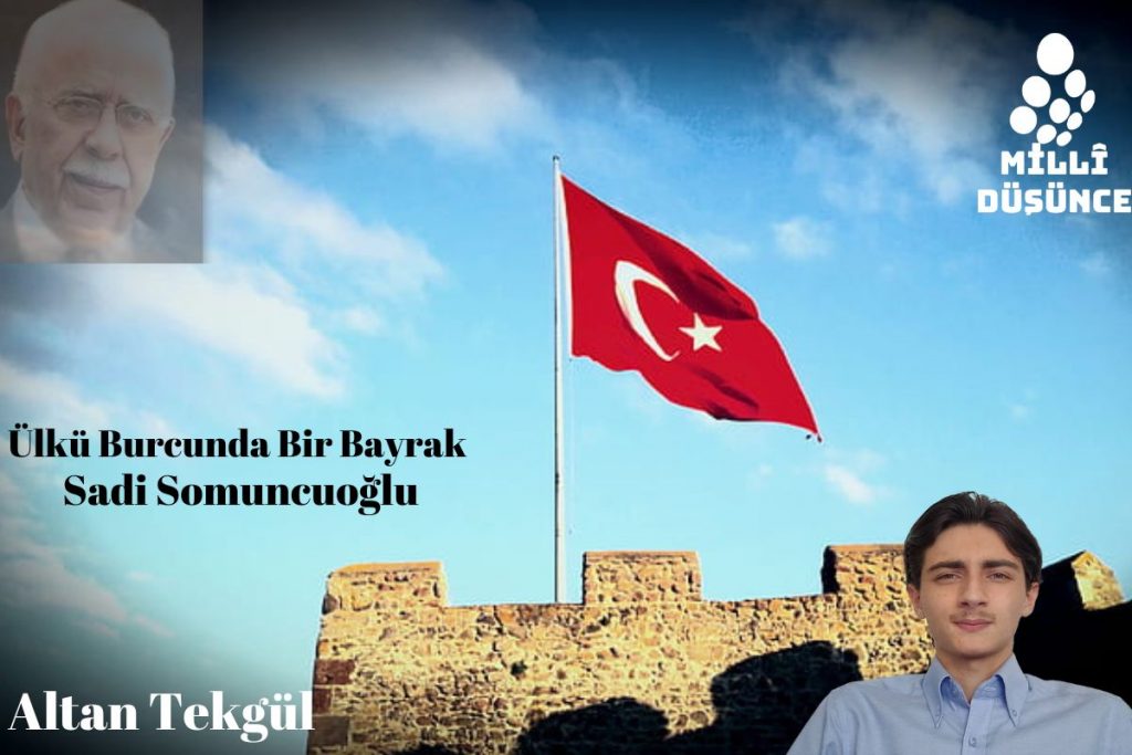 Ülkü Burcunda Bir Bayrak: Sadi Somuncuoğlu