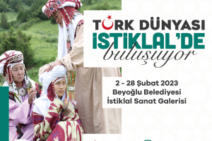 “Türk Dünyası İstiklal’de Buluşuyor” Sergisi