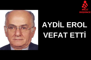 Aydil Erol Vefat Etti