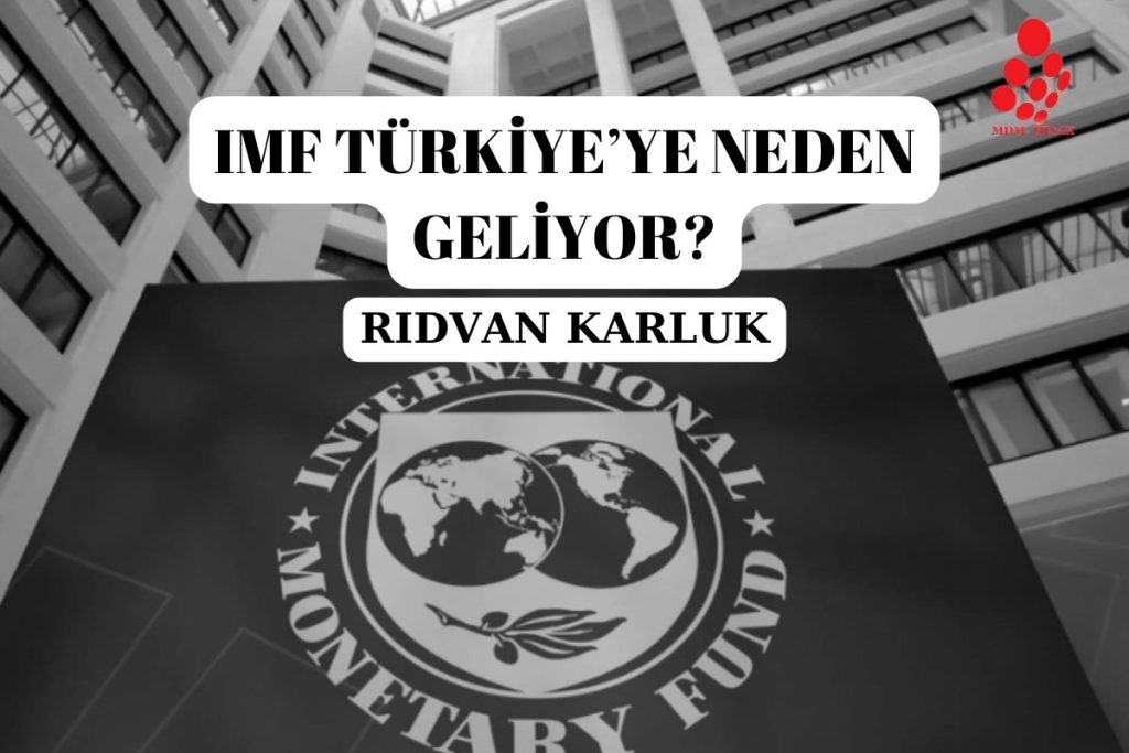 IMF Türkiye’ye neden geliyor?