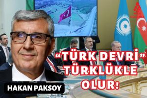 “Türk Devri” Türklükle olur!