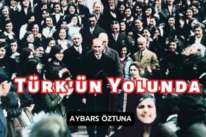 Türk’ün Yolunda: Tarihin Derinliklerinden Gelen Çağrı