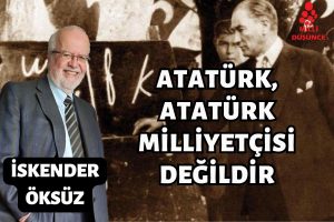 Atatürk, Atatürk milliyetçisi değildir