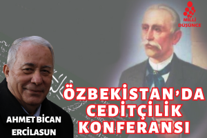 Özbekistan’da Ceditçilik Konferansı