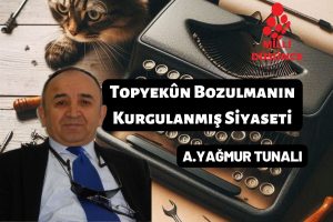 Topyekûn Bozulmanın Kurgulanmış Siyaseti