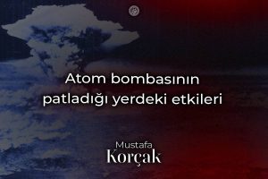 Atom Bombasının Patladığı Yerdeki Etkileri