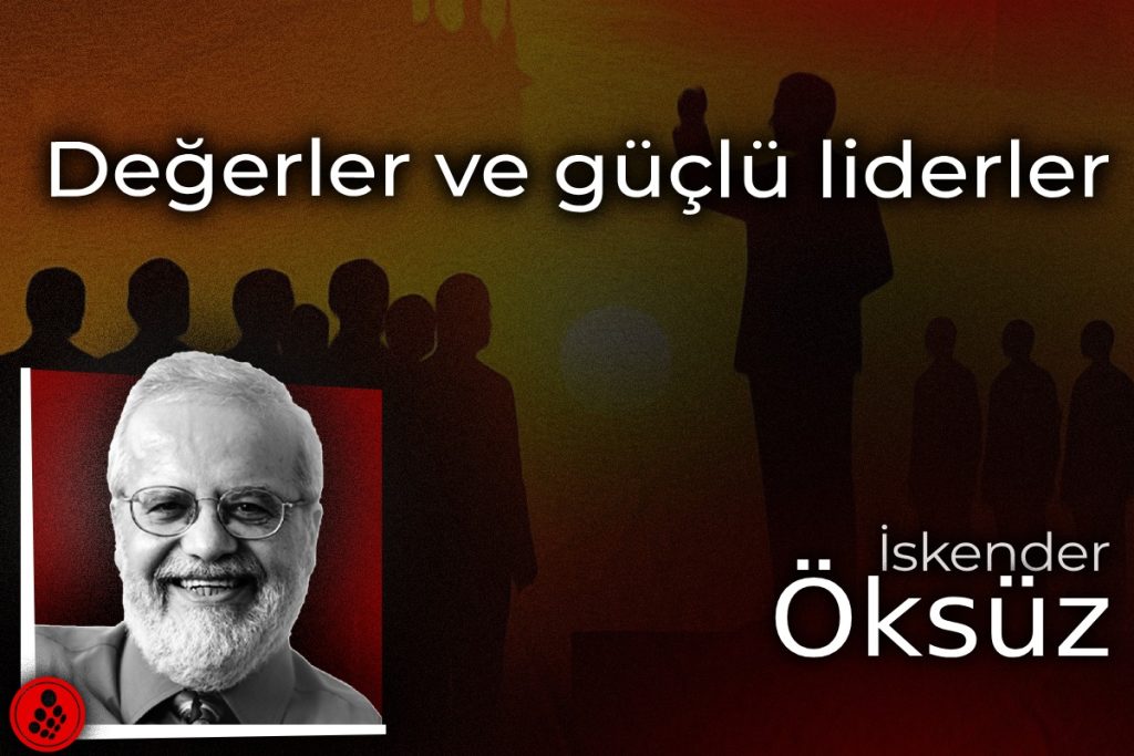 Değerler ve güçlü liderler
