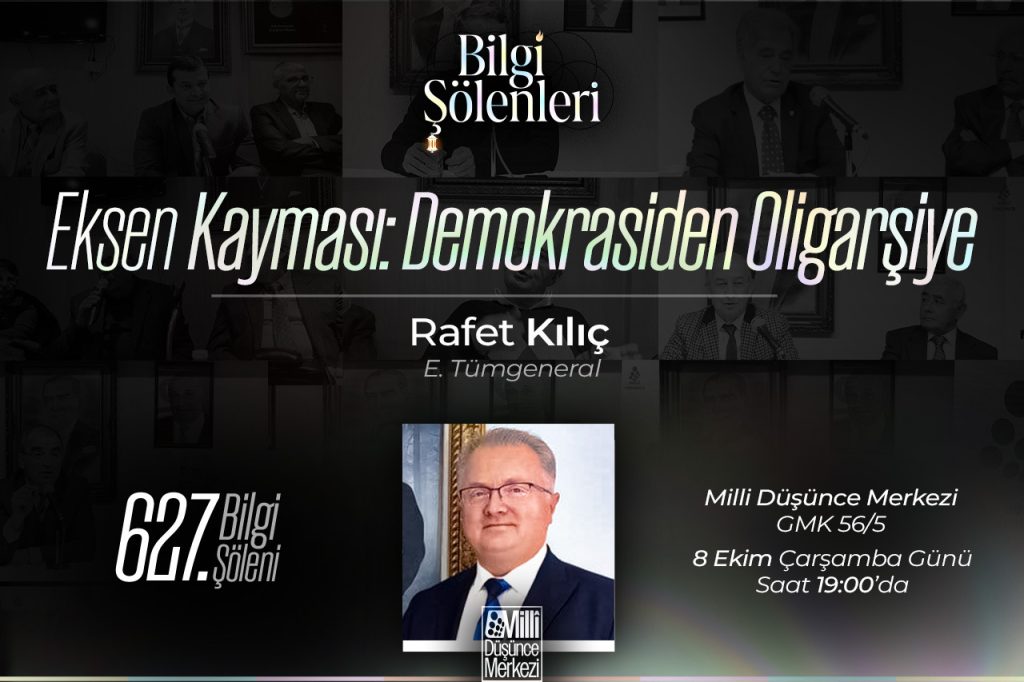 627. Bilgi Şöleni: Eksen Kayması – Demokrasiden Oligarşiye