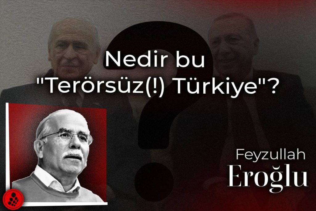 Nedir bu “Terörsüz(!) Türkiye”?