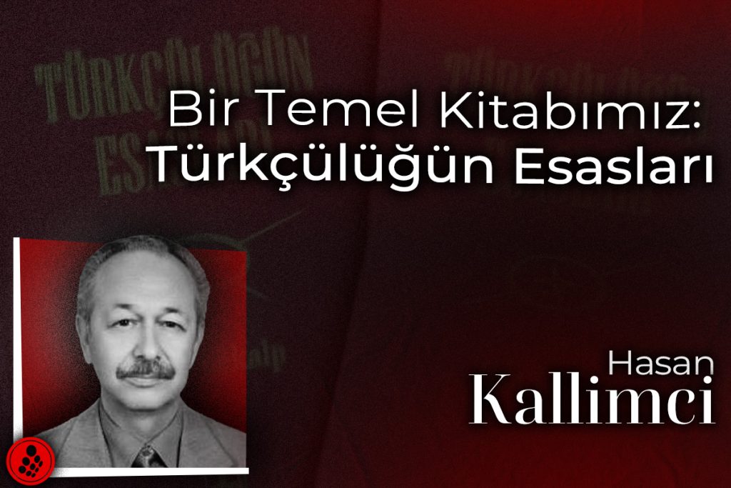 Bir Temel Kitabımız: Türkçülüğün Esasları